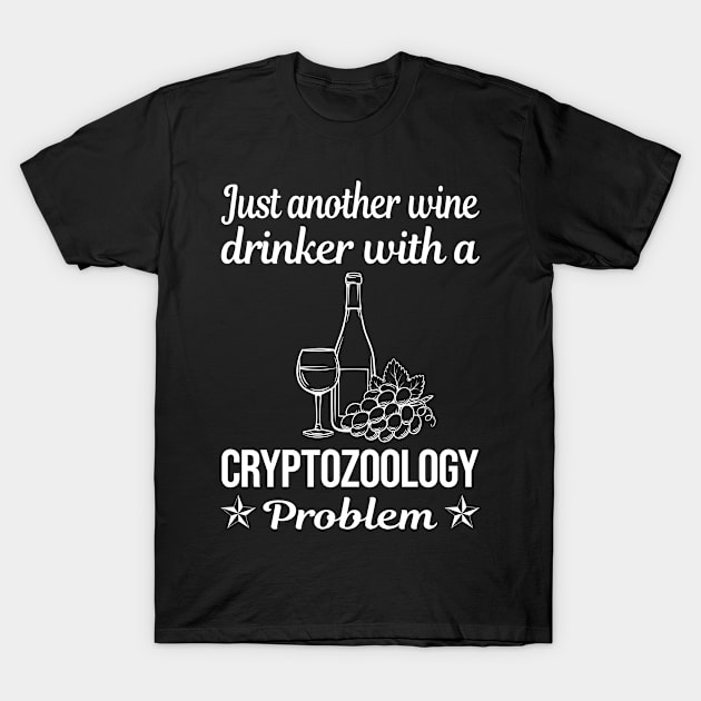 Funny Wine Drinker Cryptozoology Cryptid Cryptids T-Shirt by relativeshrimp